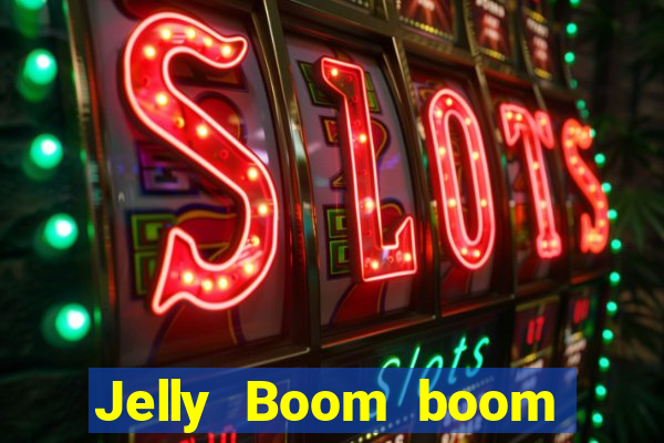 Jelly Boom boom jelly up